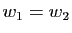 $ w_1=w_2$