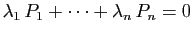 $ \lambda_1 P_1+\cdots+\lambda_n P_n=0$