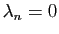 $ \lambda_n=0$