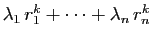 $ \lambda_1 r_1^k+\cdots+\lambda_n r_n^k$