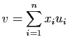 $\displaystyle v=
\sum_{i=1}^nx_i u_i
$