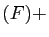 $\displaystyle (F)+$