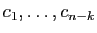 $ c_1,\ldots,c_{n-k}$