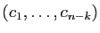 $ (c_1,\ldots,c_{n-k})$