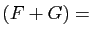 $\displaystyle (F+G) =$