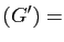 $\displaystyle (G')=$