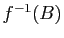 $ f^{-1}(B)$