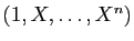 $ (1,X,\ldots,X^n)$