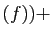 $\displaystyle (f))+$