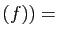 $\displaystyle (f))
=$