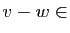 $ v-w\in$