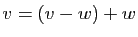 $ v=(v-w)+w$