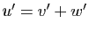 $ u'=v'+w'$