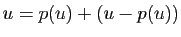 $ u=p(u)+(u-p(u))$