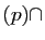 $ (p) \cap$