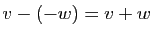 $ v-(-w)=v+w$