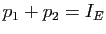$ p_1+p_2=I_E$
