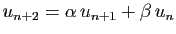 $\displaystyle u_{n+2}=\alpha u_{n+1}+\beta u_{n}$