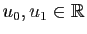 $ u_0,u_1 \in \mathbb{R}$