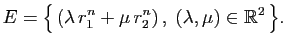 $\displaystyle E = \big\{  (\lambda  r_1^n + \mu  r_2^n) ,\;
(\lambda,\mu)\in \mathbb{R}^2 \big\}.
$
