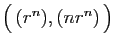 $ \big( (r^n),(n r^n) \big)$