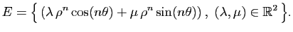 $\displaystyle E = \big\{  (\lambda  \rho^n \cos(n\theta) + \mu  \rho^n
\sin(n\theta)) ,\; (\lambda,\mu)\in \mathbb{R}^2 \big\}.
$