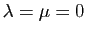 $ \lambda=\mu=0$