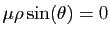 $ \mu\rho\sin(\theta)=0$