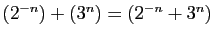 $ (2^{-n})+(3^n)= (2^{-n}+3^{n})$