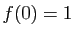 $ f(0)=1$
