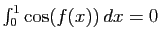 $ \int_0^1\cos(f(x)) dx=0$