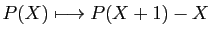 $ P(X)\longmapsto P(X+1)-X$