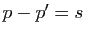 $ p-p'=s$