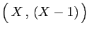 $ \big( X , (X-1) \big)$