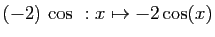 $ (-2) \cos&nbsp;: x\mapsto -2\cos(x)$