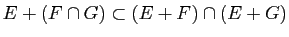$ E+(F\cap G)\subset (E+F)\cap(E+G)$