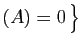 $ (A)=0 \big\}$