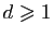 $ d\geqslant 1$