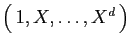 $ \big( 1, X,\ldots,X^d \big)$