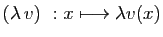 $ (\lambda v)&nbsp;: x\longmapsto \lambda v(x)$