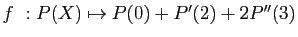 $ f&nbsp;: P(X)\mapsto P(0)+P'(2)+2P''(3)$