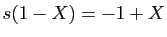 $ s(1-X)=-1+X$