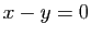 $ x-y=0$