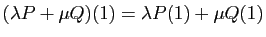 $ (\lambda P+\mu Q)(1)=
\lambda P(1)+\mu Q(1)$