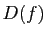 $ D(f)$