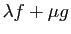 $ \lambda f+\mu g$