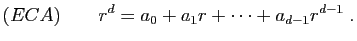 $\displaystyle (ECA)\qquad
r^d=a_0+a_1r+\cdots+a_{d-1}r^{d-1}\;.
$