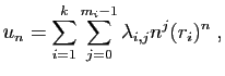 $\displaystyle u_n = \sum_{i=1}^k \sum_{j=0}^{m_i-1} \lambda_{i,j} n^j (r_i)^n\;,$