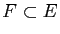 $ F\subset E$