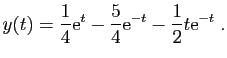 $\displaystyle y(t) = \frac{1}{4} \mathrm{e}^t - \frac{5}{4}\mathrm{e}^{-t} -\frac{1}{2}t \mathrm{e}^{-t}\;.
$
